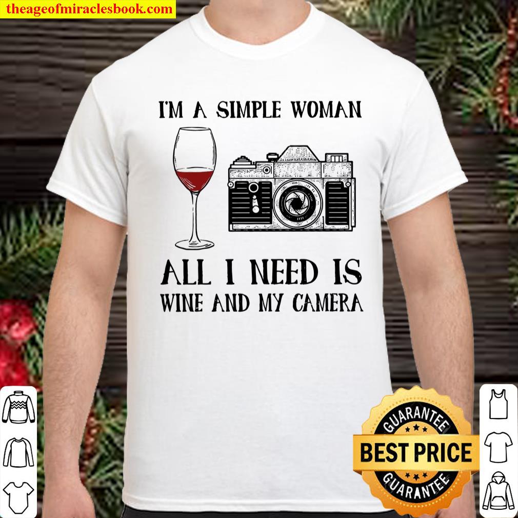 I’m A Simple Woman All I Need Is Wine And My Camera Shirt, hoodie, tank top, sweater
