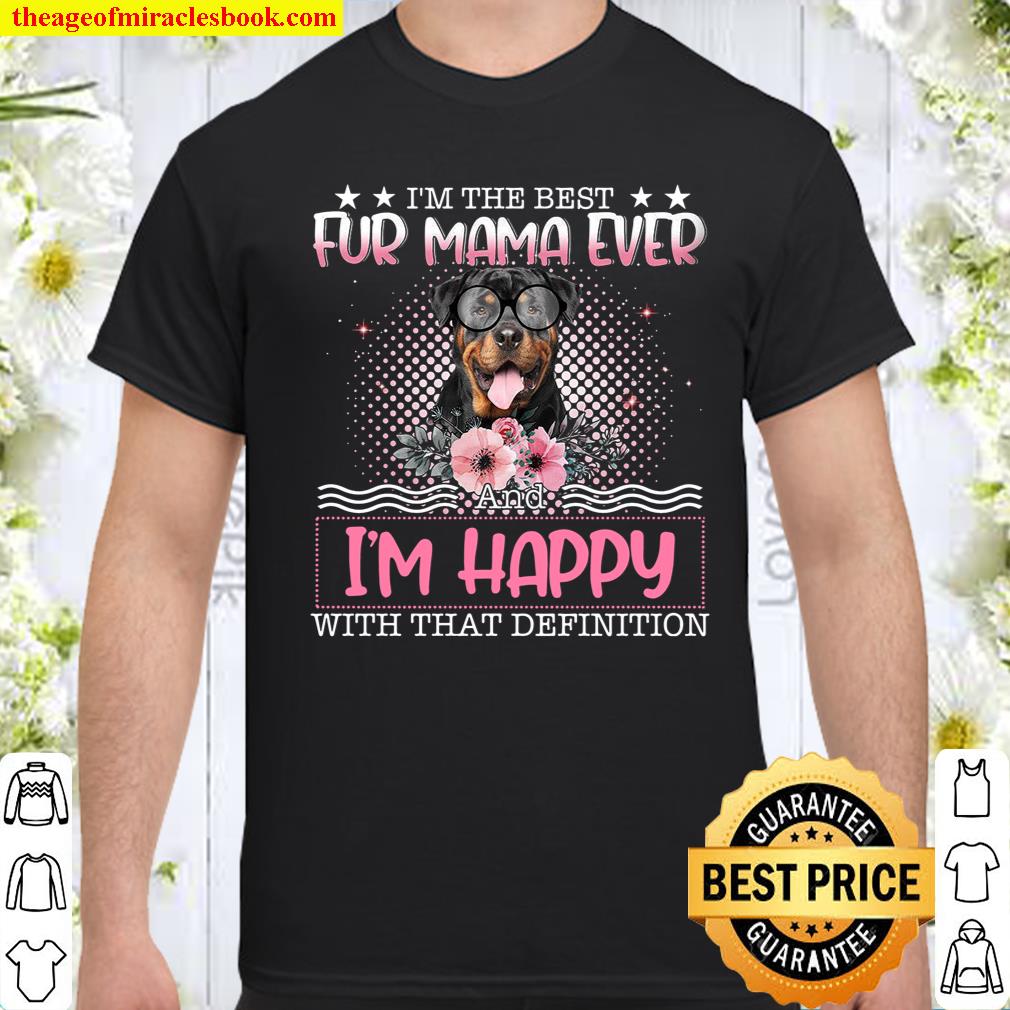 I’m The Best Fur Mama Ever I’m Happy With That Definition Shirt