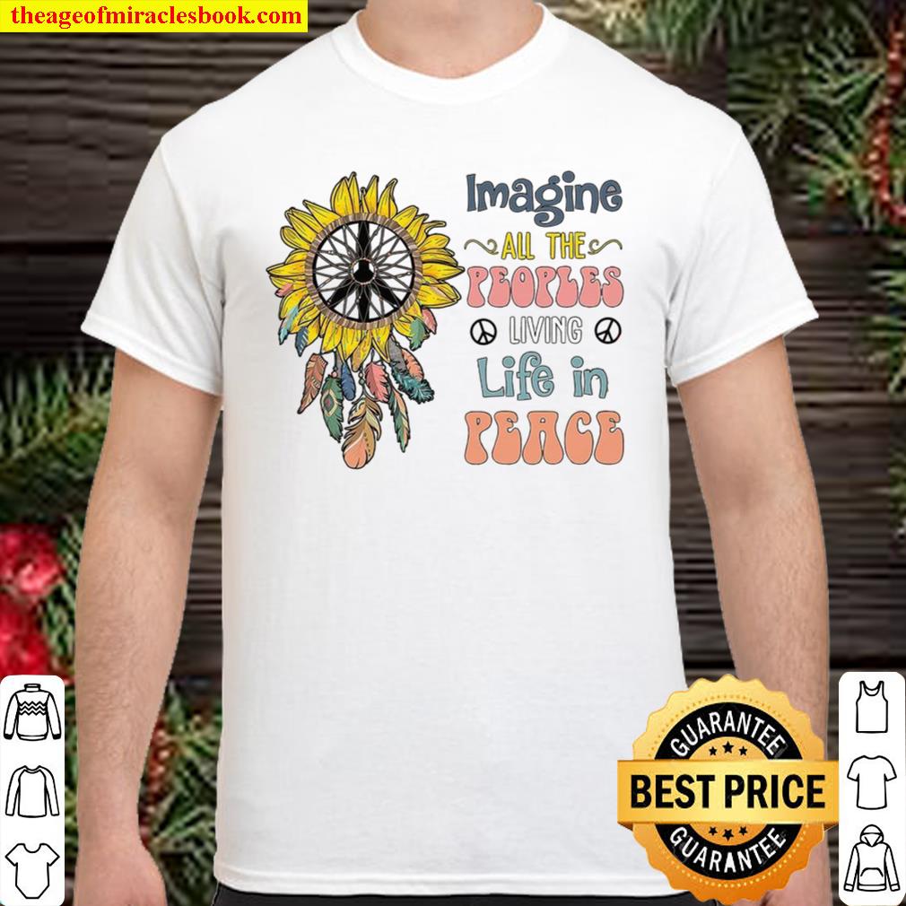 Imagine All The Peoples Living Life In Peace limited Shirt, Hoodie, Long Sleeved, SweatShirt