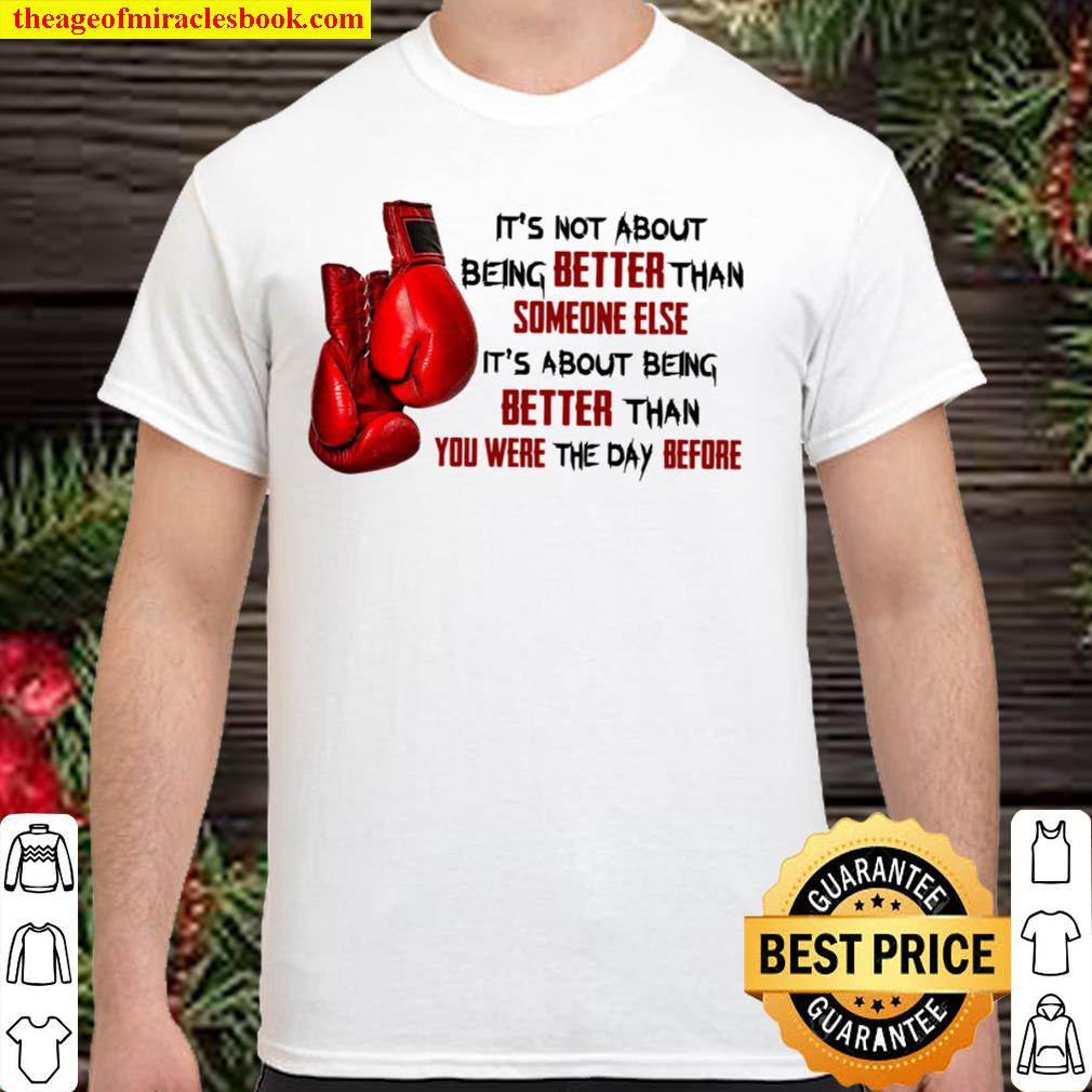 It’s Not About Being Better Than Someone Else It’s About Being Better Than You Were The Day Before hot Shirt, Hoodie, Long Sleeved, SweatShirt