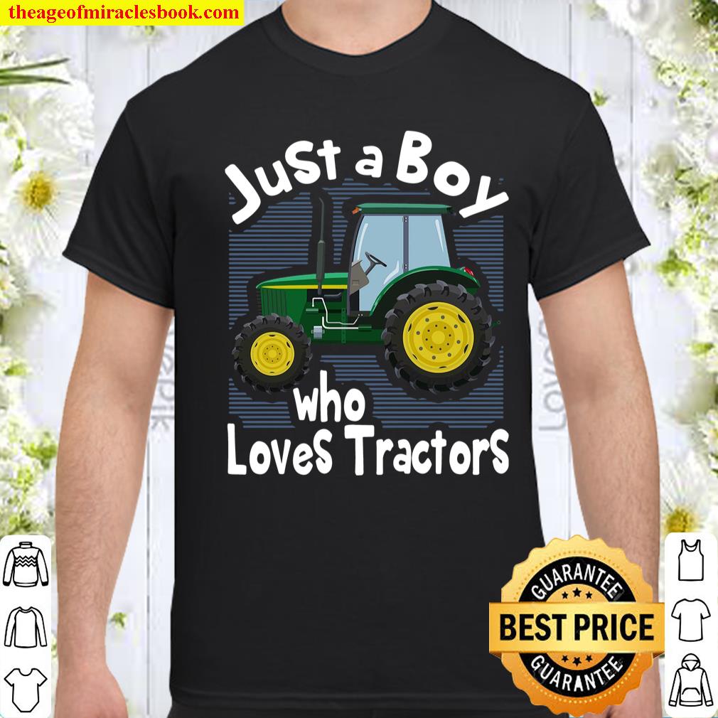 Just A Boy Who Loves Tractors shirt, hoodie, tank top, sweater