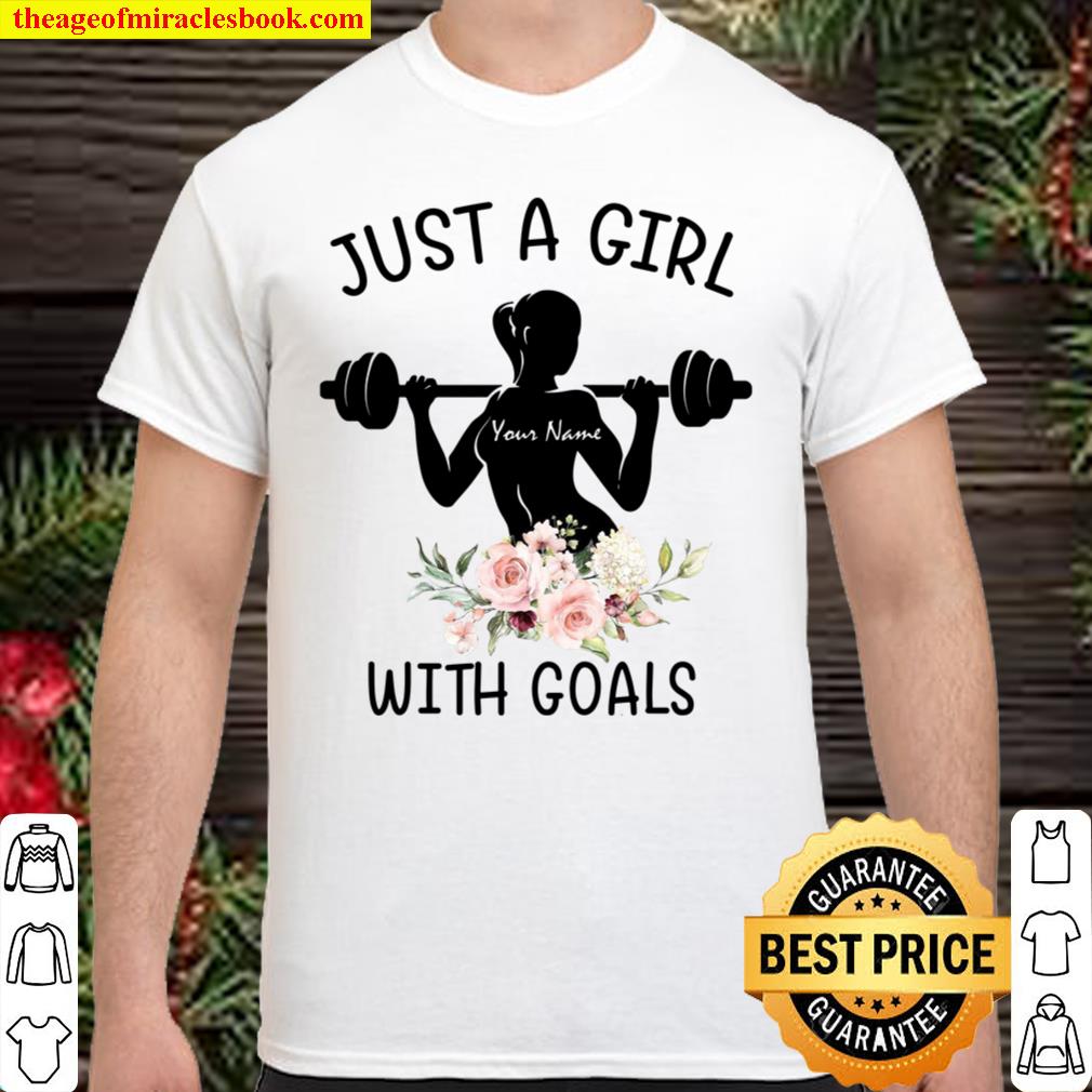 Just A Girl Your Name With Goals hot Shirt, Hoodie, Long Sleeved, SweatShirt Just A Girl Your Name With Goals hot Shirt, Hoodie, Long Sleeved, SweatShirt