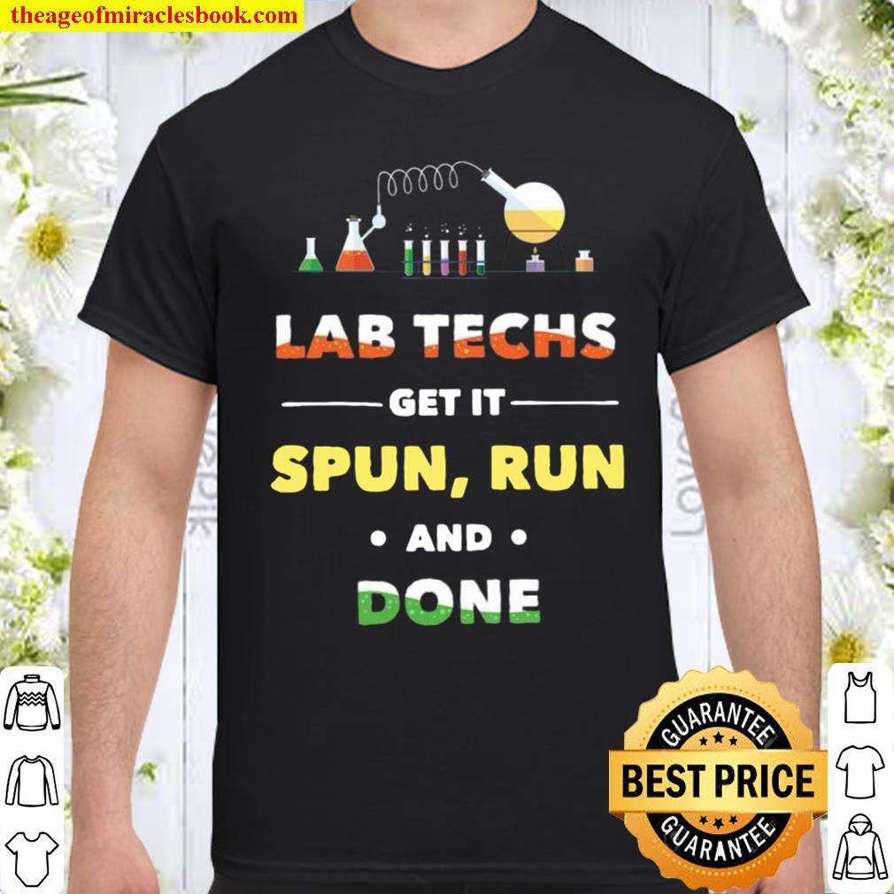 Lab Techs Get It Spun Run And Done Shirt, hoodie, tank top, sweater