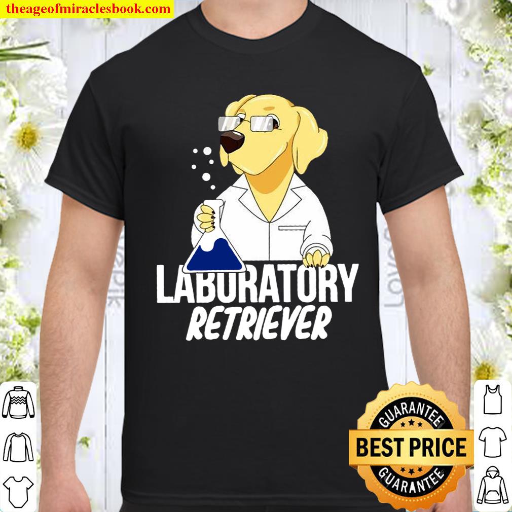 Laburatory Retriever Shirt, hoodie, tank top, sweater Laburatory Retriever Shirt, hoodie, tank top, sweater