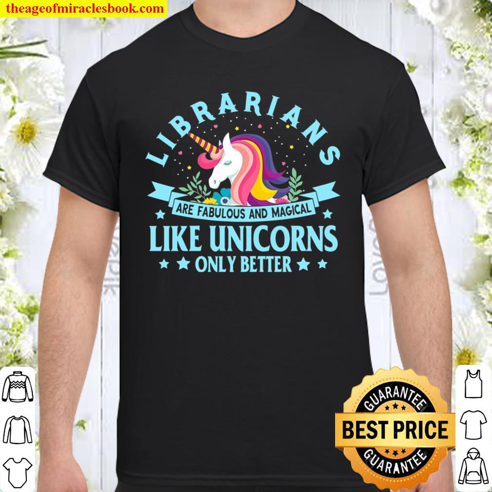 Librarians Are Fabulous And Magical Like Unicorns Only Better limited Shirt, Hoodie, Long Sleeved, SweatShirt Librarians Are Fabulous And Magical Like Unicorns Only Better limited Shirt, Hoodie, Long Sleeved, SweatShirt