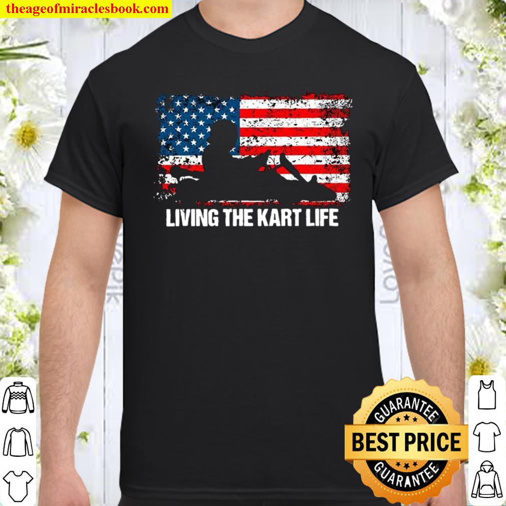 Living The Kart Life Shirt, hoodie, tank top, sweater