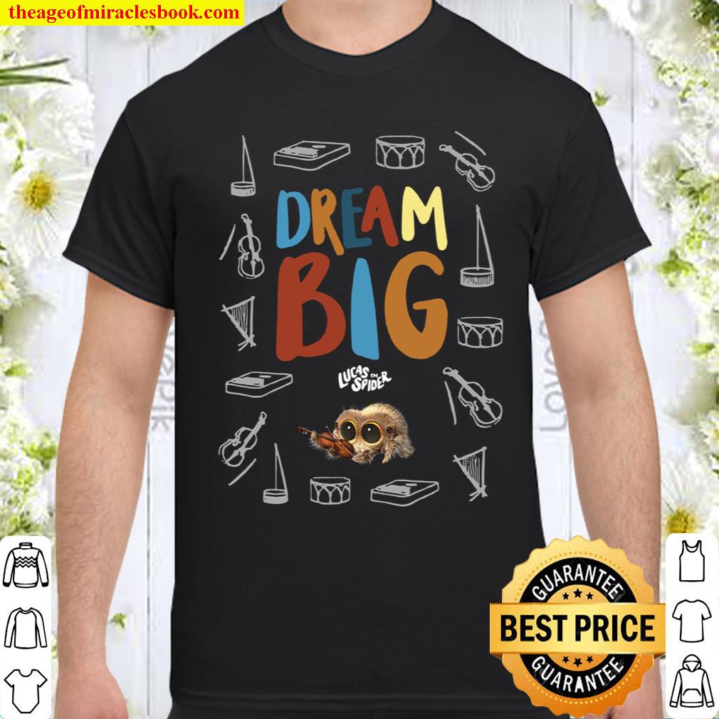 Lucas the Spider Dream Big Colour Shirt, hoodie, tank top, sweater