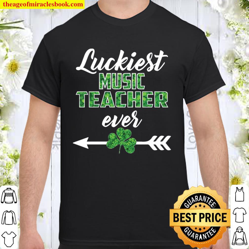 Luckiest Music Teacher Ever limited Shirt, Hoodie, Long Sleeved, SweatShirt Luckiest Music Teacher Ever limited Shirt, Hoodie, Long Sleeved, SweatShirt