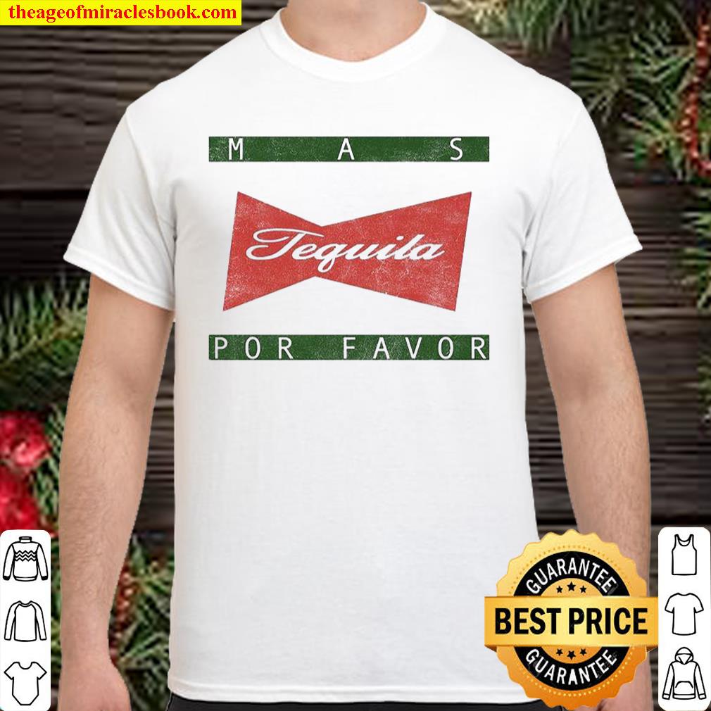 Mas Tequila Por Favor Shirt, hoodie, tank top, sweater