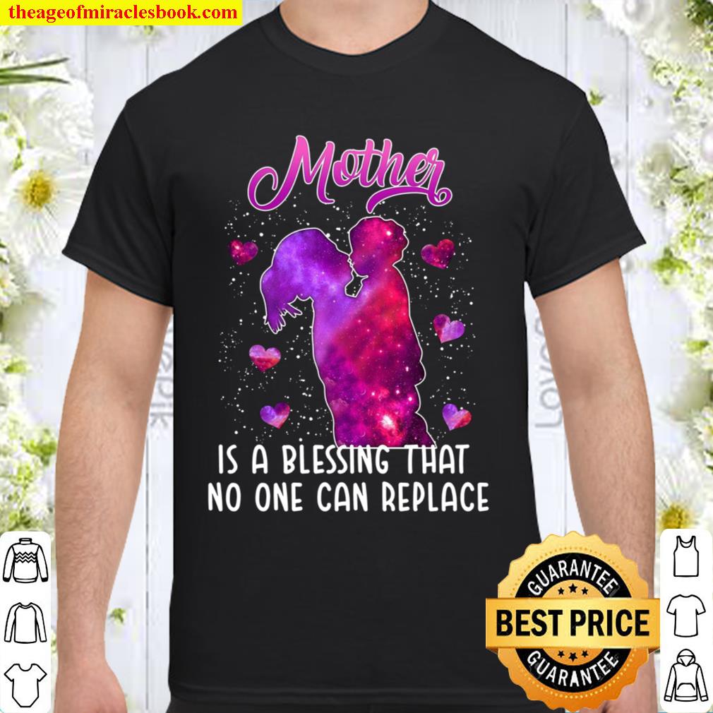 Mother Is A Blessing That No One Can Replace limited Shirt, Hoodie, Long Sleeved, SweatShirt