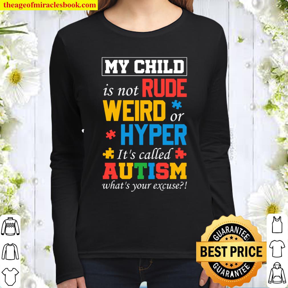 My Child Is Not Rude Weird Or Hyper It’s Called Autism What’s Your Exc Women Long Sleeved