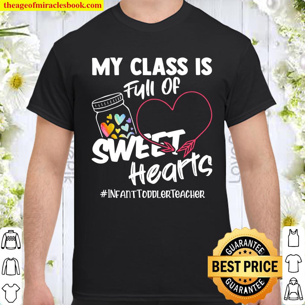 My Class Is Full Of Sweet Hearts Teacher’s Valentines Day Shirt, hoodie, tank top, sweater