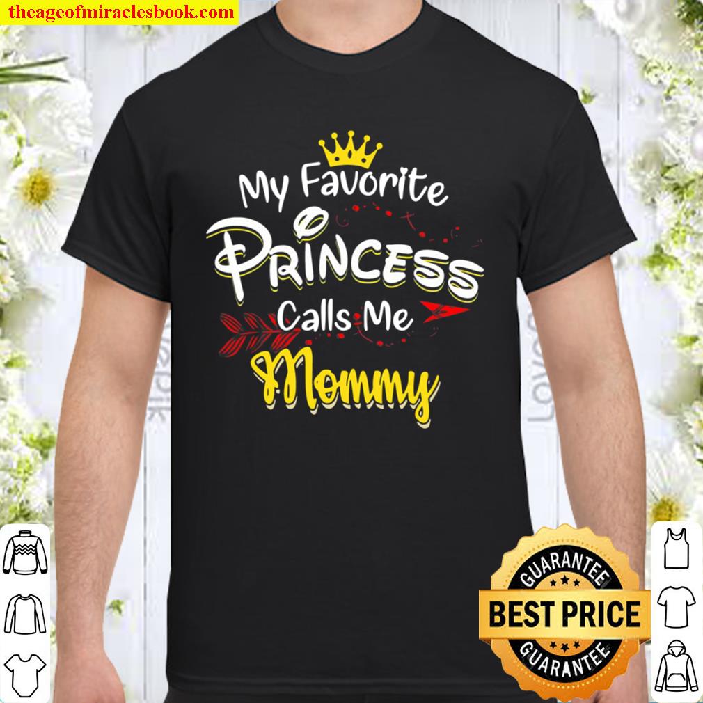 My Favorite Princess Calls Me Mommy limited Shirt, Hoodie, Long Sleeved, SweatShirt