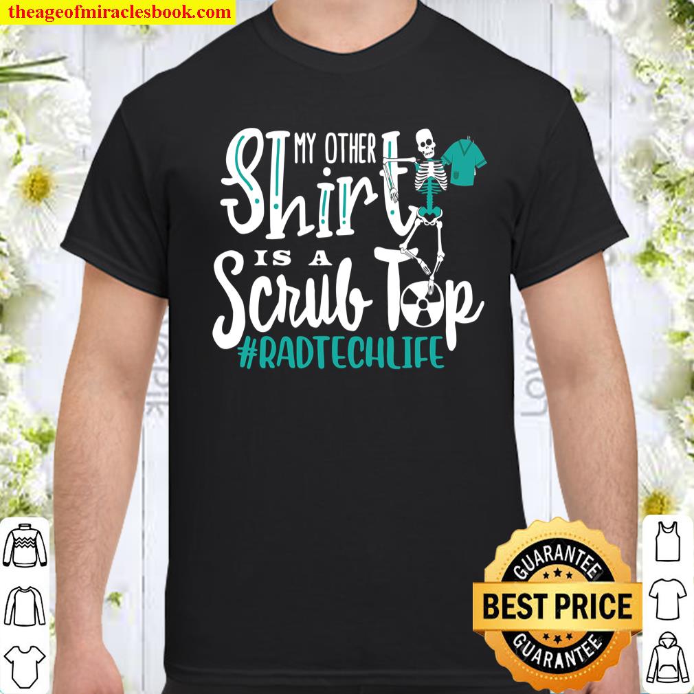 My Other Shirt Is A Scrub Top Rad Tech Life Shirt