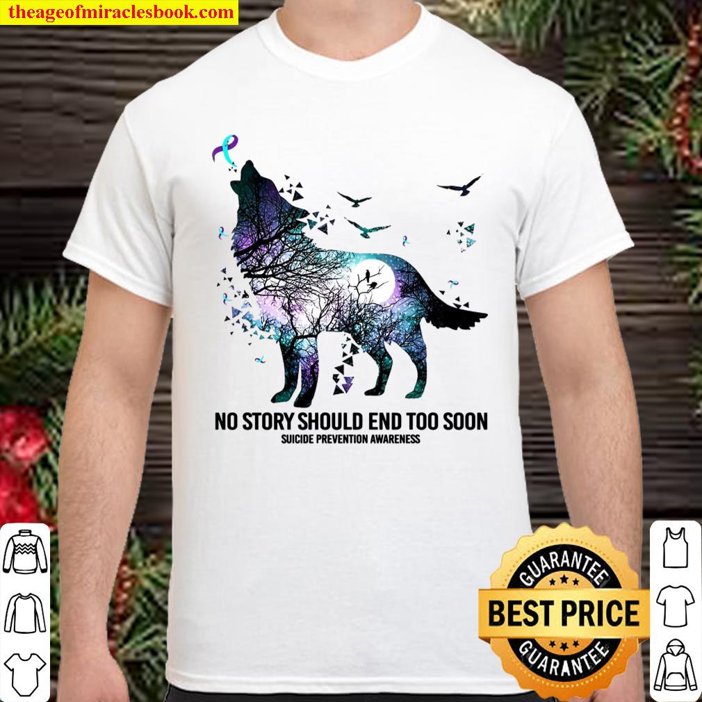 No Story Should End Too Soon Suicide Prevention Awareness Shirt