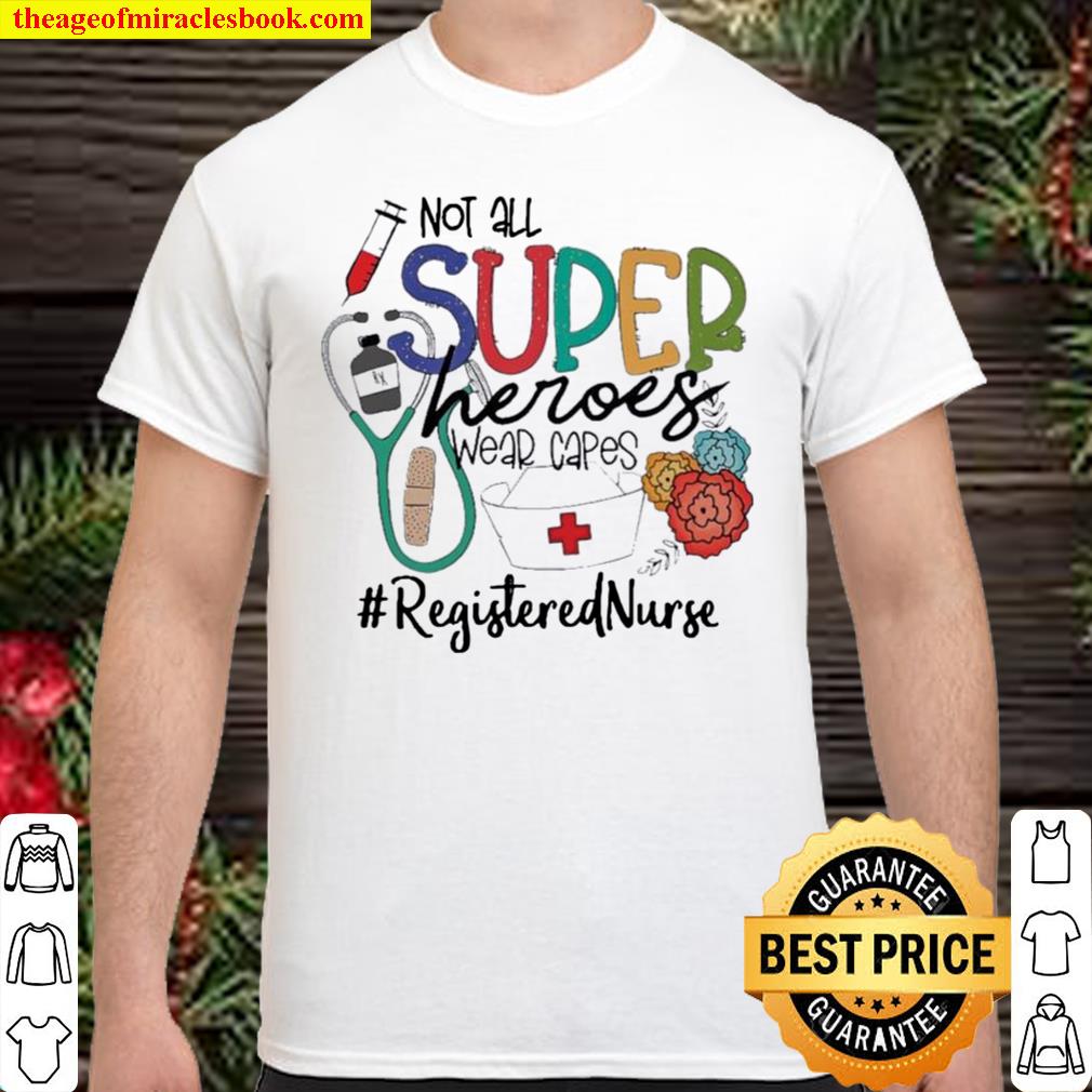 Not All Superheroes Wear Capes Registered Nurse limited Shirt, Hoodie, Long Sleeved, SweatShirt
