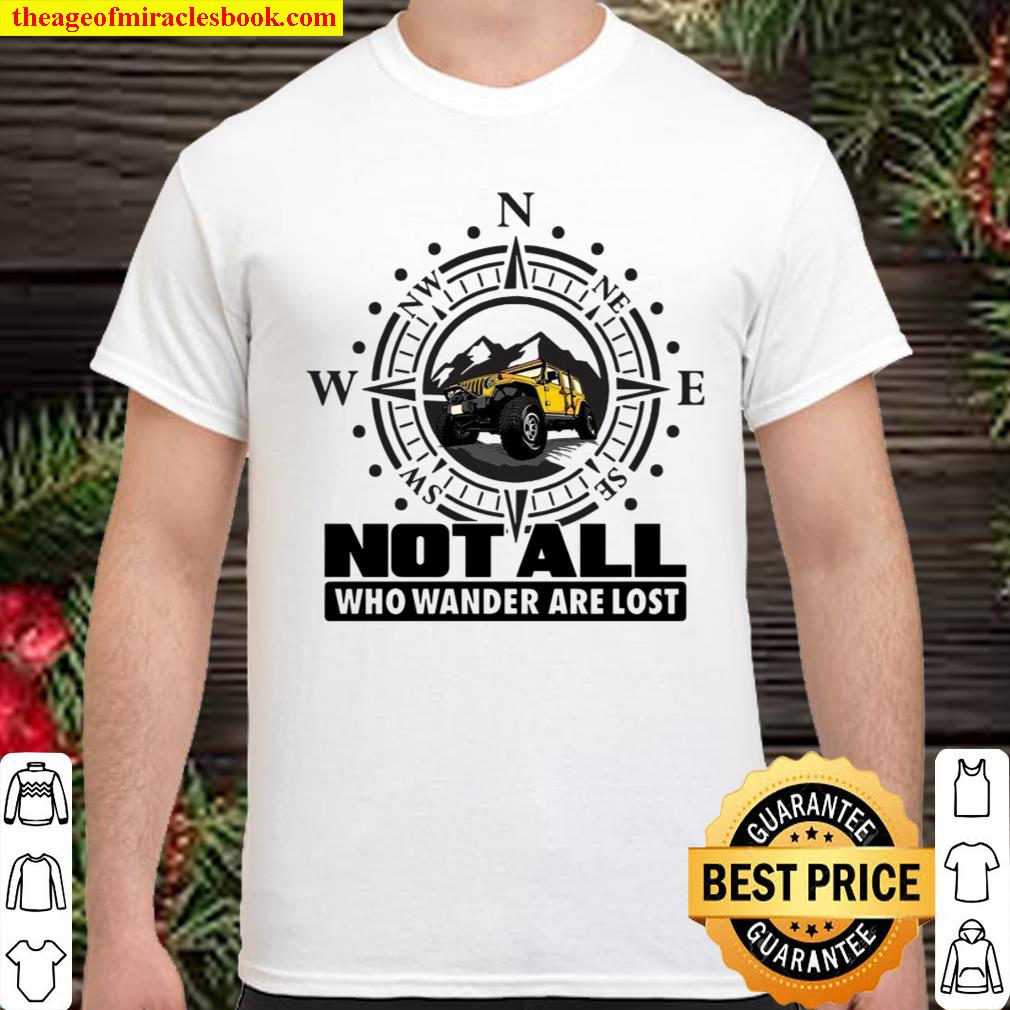 Not All Who Wander Are Lost Shirt, hoodie, tank top, sweater
