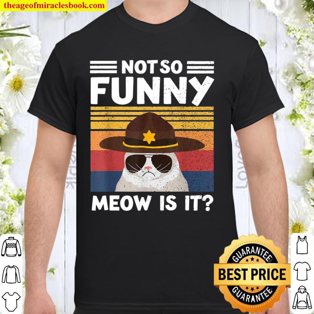 Not So Meow Is It Retro Sheriff Officer Cat limited Shirt, Hoodie, Long Sleeved, SweatShirt