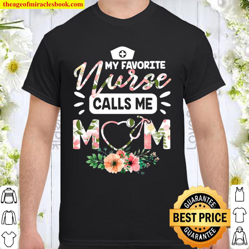 Nurses – My Favorite Nurse Calls Me Mom Design hot Shirt, Hoodie, Long Sleeved, SweatShirt