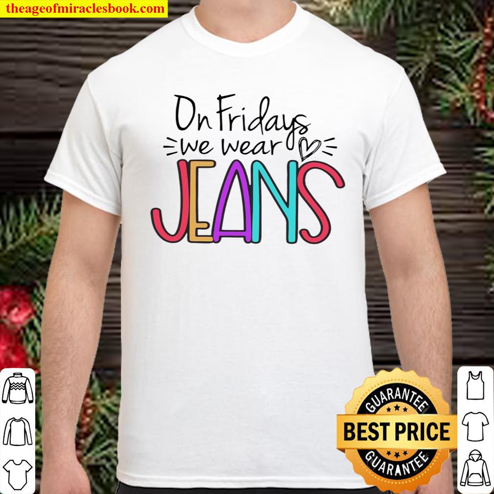 On Firdays We Wear Jeans Shirt, hoodie, tank top, sweater On Firdays We Wear Jeans Shirt, hoodie, tank top, sweater