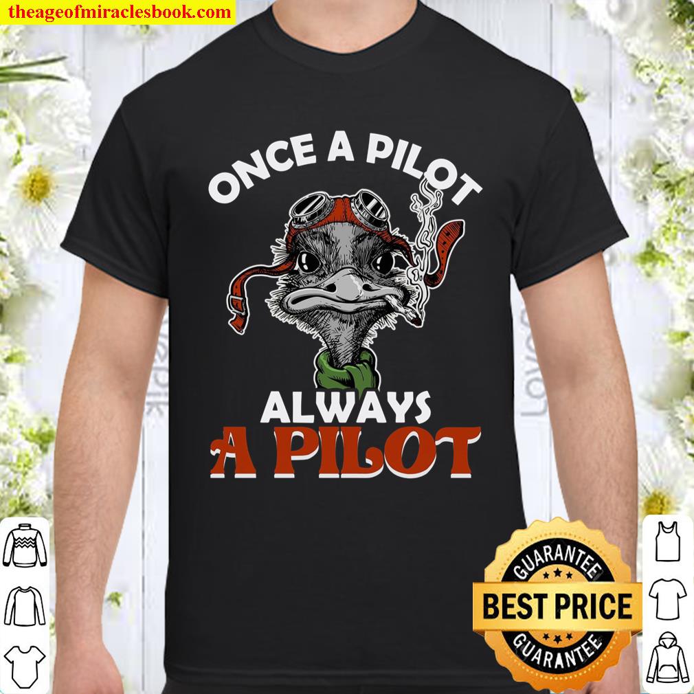 Once A Pilot Always A Pilot Shirt, hoodie, tank top, sweater