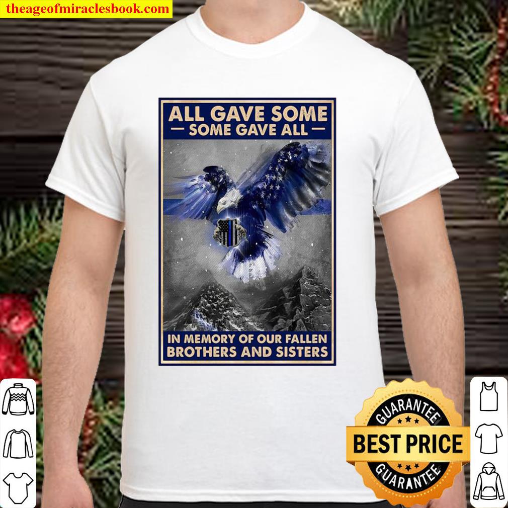 Police All Gave Some Some Gave All In Memory Of Our Fallen Brothers And Sisters 2021 Shirt, Hoodie, Long Sleeved, SweatShirt