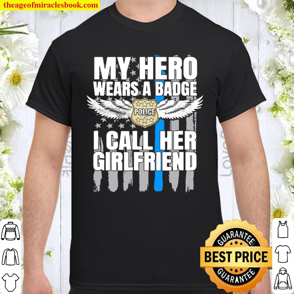 Police Badge Girlfriend Police Officer Hero Cop Support hot Shirt, Hoodie, Long Sleeved, SweatShirt