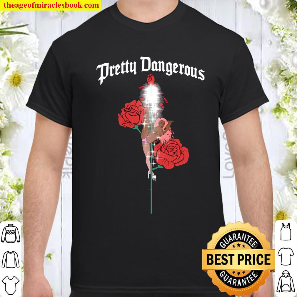 Pretty Dangerous Roses Shirt, hoodie, tank top, sweater