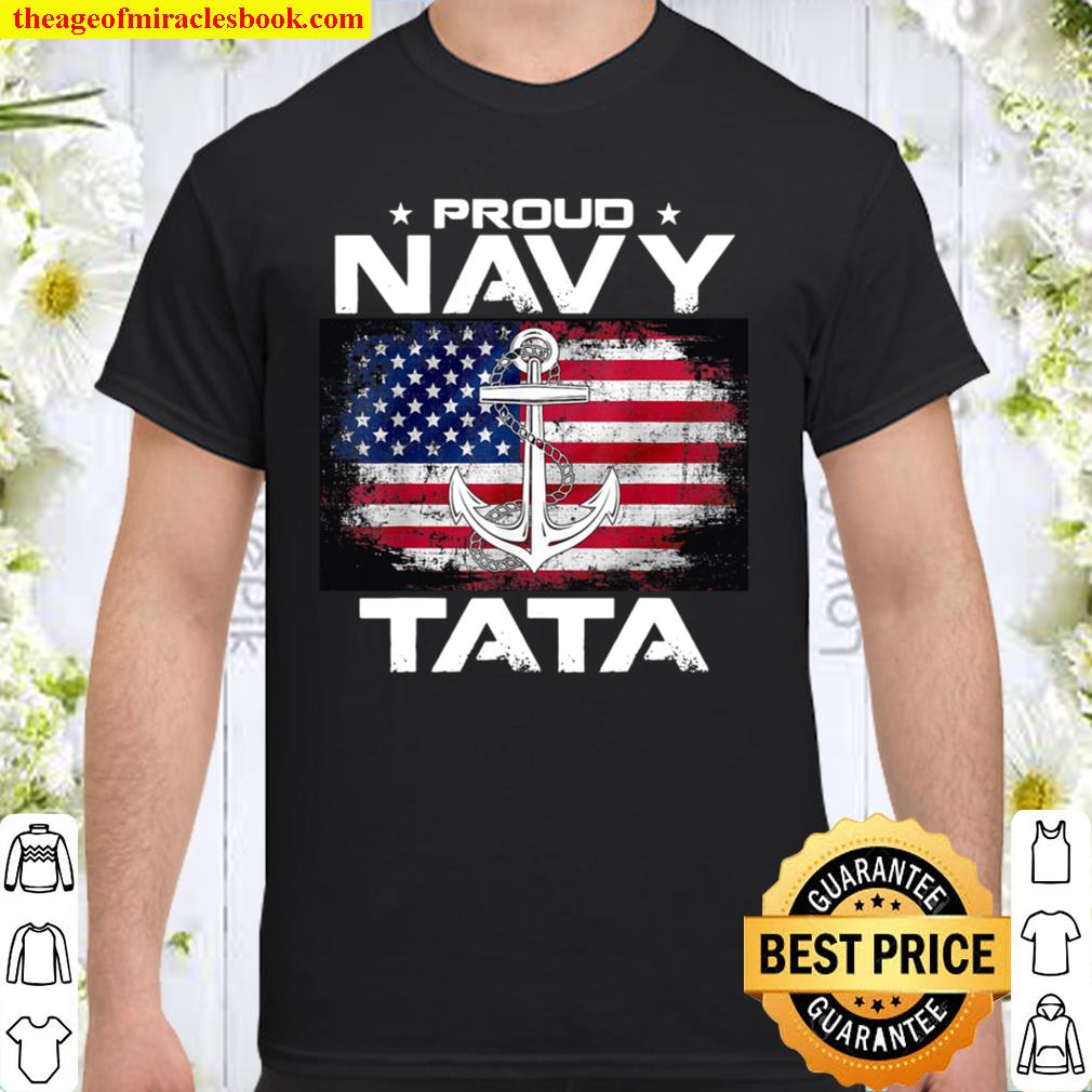 Proud Navy Tata With American Flag For Veteran hot Shirt, Hoodie, Long Sleeved, SweatShirt Proud Navy Tata With American Flag For Veteran hot Shirt, Hoodie, Long Sleeved, SweatShirt