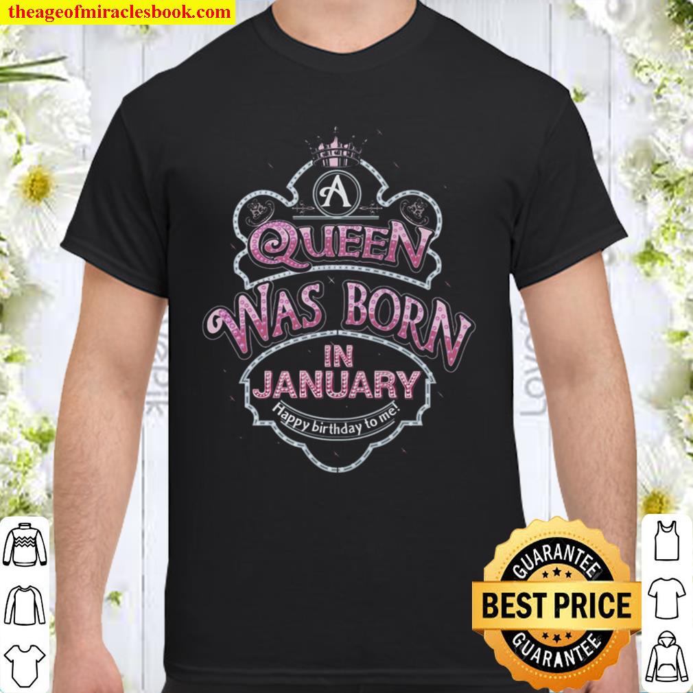 Queen Was Born In January Happy Birthday To Me limited Shirt, Hoodie, Long Sleeved, SweatShirt Queen Was Born In January Happy Birthday To Me limited Shirt, Hoodie, Long Sleeved, SweatShirt