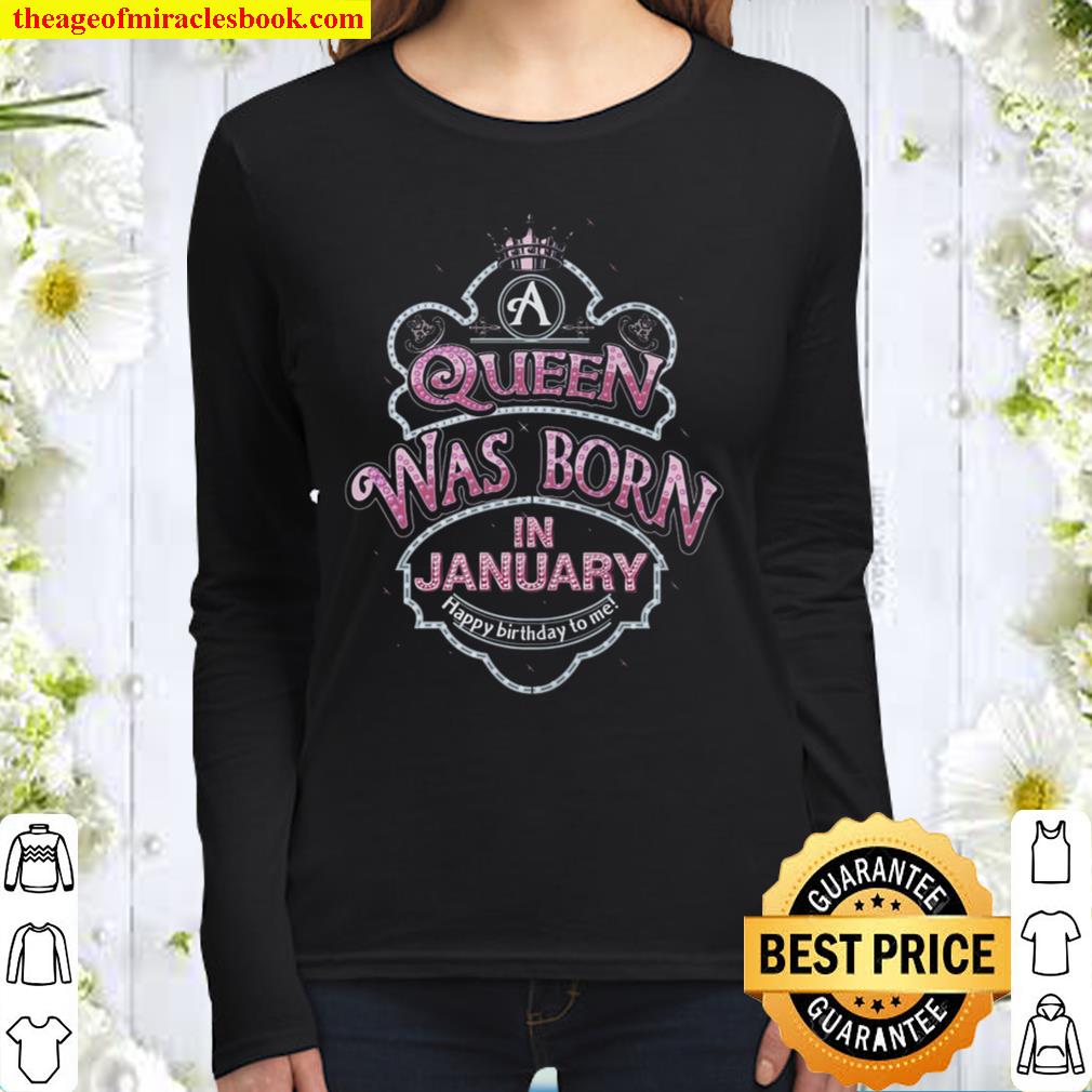 Queen Was Born In January Happy Birthday To Me Women Long Sleeved