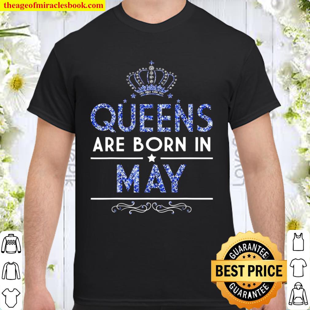 Queens are born in May limited Shirt, Hoodie, Long Sleeved, SweatShirt