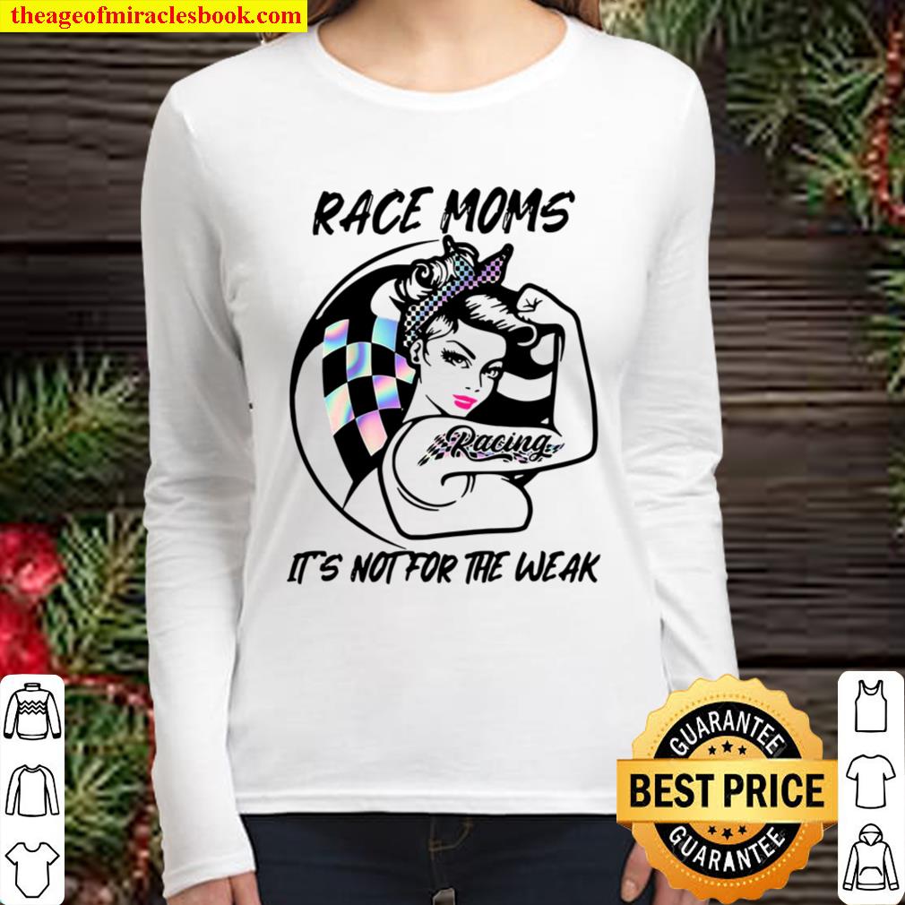 Race Moms It’s Not For The Weak Women Long Sleeved