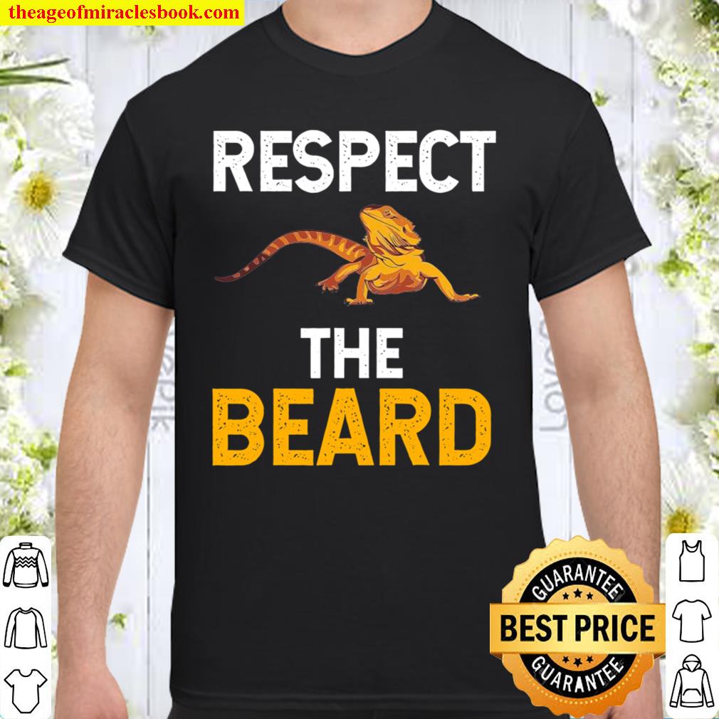 Respect The Beard Bearded Dragon Beardie Lizard Lover hot Shirt, Hoodie, Long Sleeved, SweatShirt