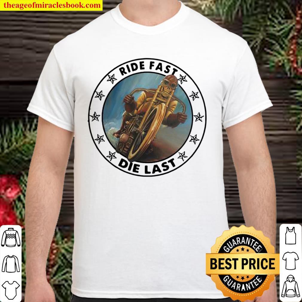 Ride Fast Die Last Skull Motorcycle limited Shirt, Hoodie, Long Sleeved, SweatShirt