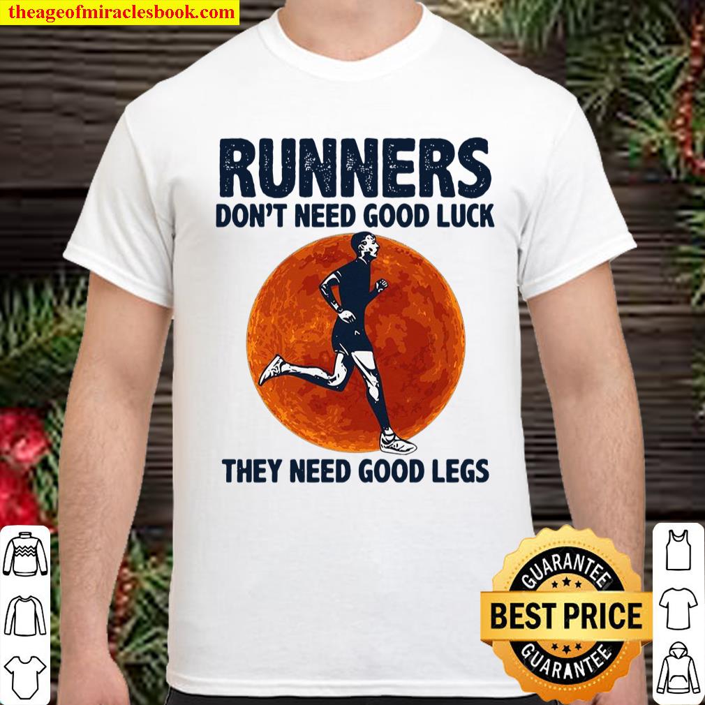 Runners Don’t Need Good Luck They Need Good Legs Shirt, hoodie, tank top, sweater