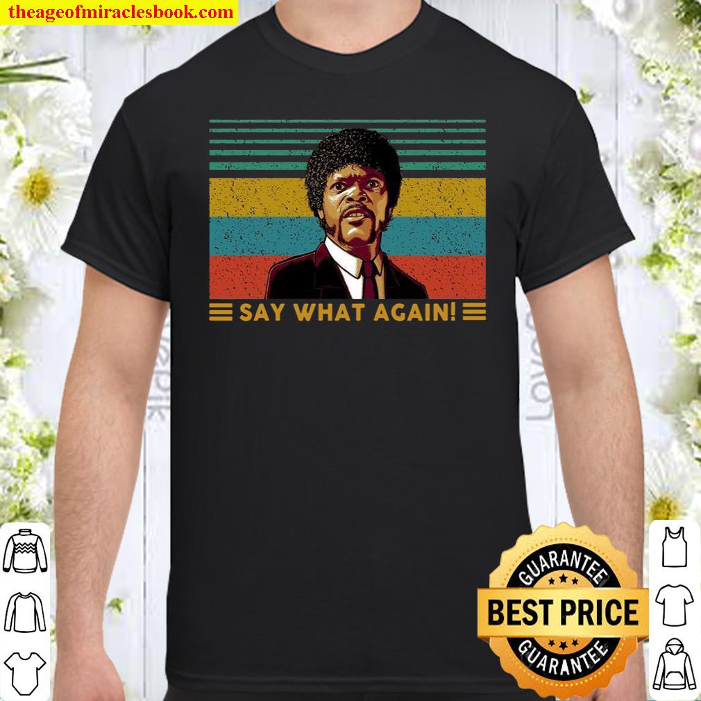 Say What Again Shirt, hoodie, tank top, sweater