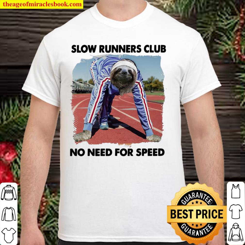 Sloth And Slow Runners Club No Need For Speed 2021 Shirt, Hoodie, Long Sleeved, SweatShirt