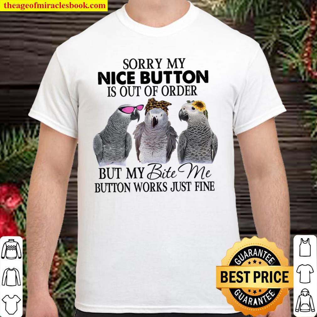 Sorry My Nice Button Is Out Of Order But My Bite Me Button Works Just Fine new Shirt, Hoodie, Long Sleeved, SweatShirt
