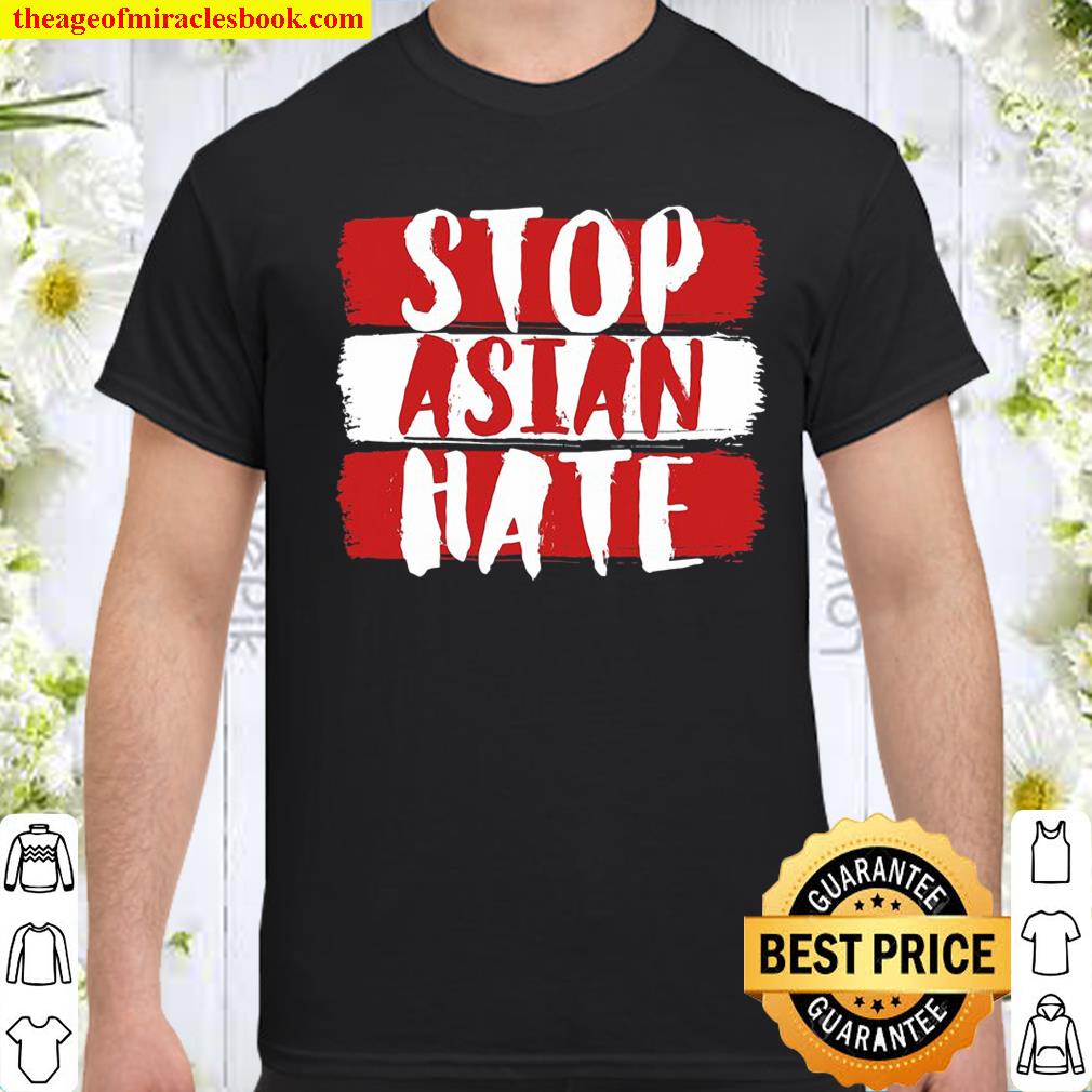 Stop Asian Hate Anti-Violence Proud Asian American shirt, hoodie, tank top, sweater