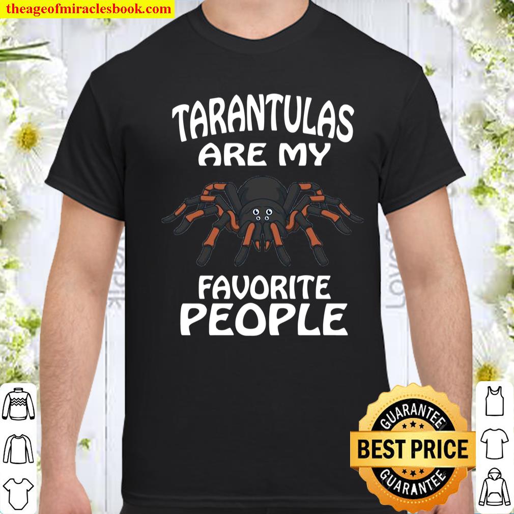 Tarantulas Are My Favorite People Spider shirt, hoodie, tank top, sweater