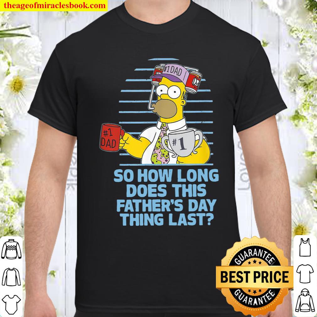 The Simpsons Father’s Day Homer So How Long. Shirt, hoodie, tank top, sweater The Simpsons Father’s Day Homer So How Long. Shirt, hoodie, tank top, sweater