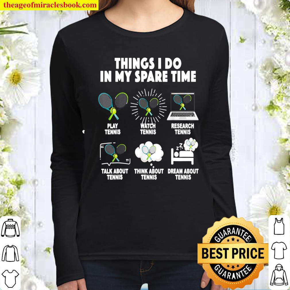 Things I Do In My Spare Time Play Tennis Watch Tennis Women Long Sleeved