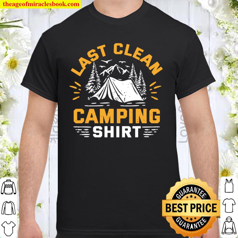 This Is My Last Clean Camping Shirt Camper limited Shirt, Hoodie, Long Sleeved, SweatShirt