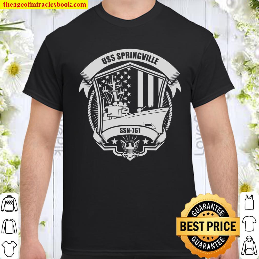 USS Springville SSN761 Shirt, hoodie, tank top, sweater USS Springville SSN761 Shirt, hoodie, tank top, sweater