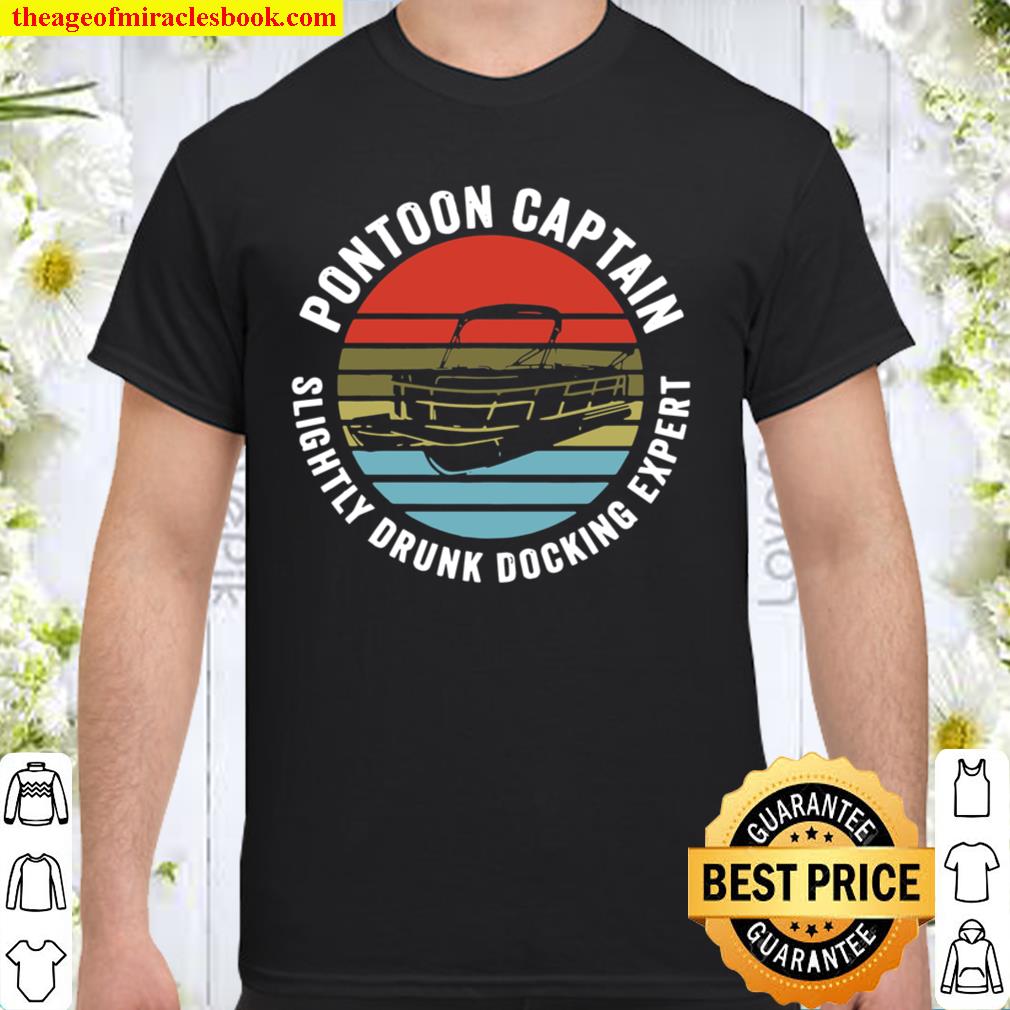 Vintage Pontoon Captain Slightly Drunk Docking Expert hot Shirt, Hoodie, Long Sleeved, SweatShirt Vintage Pontoon Captain Slightly Drunk Docking Expert hot Shirt, Hoodie, Long Sleeved, SweatShirt