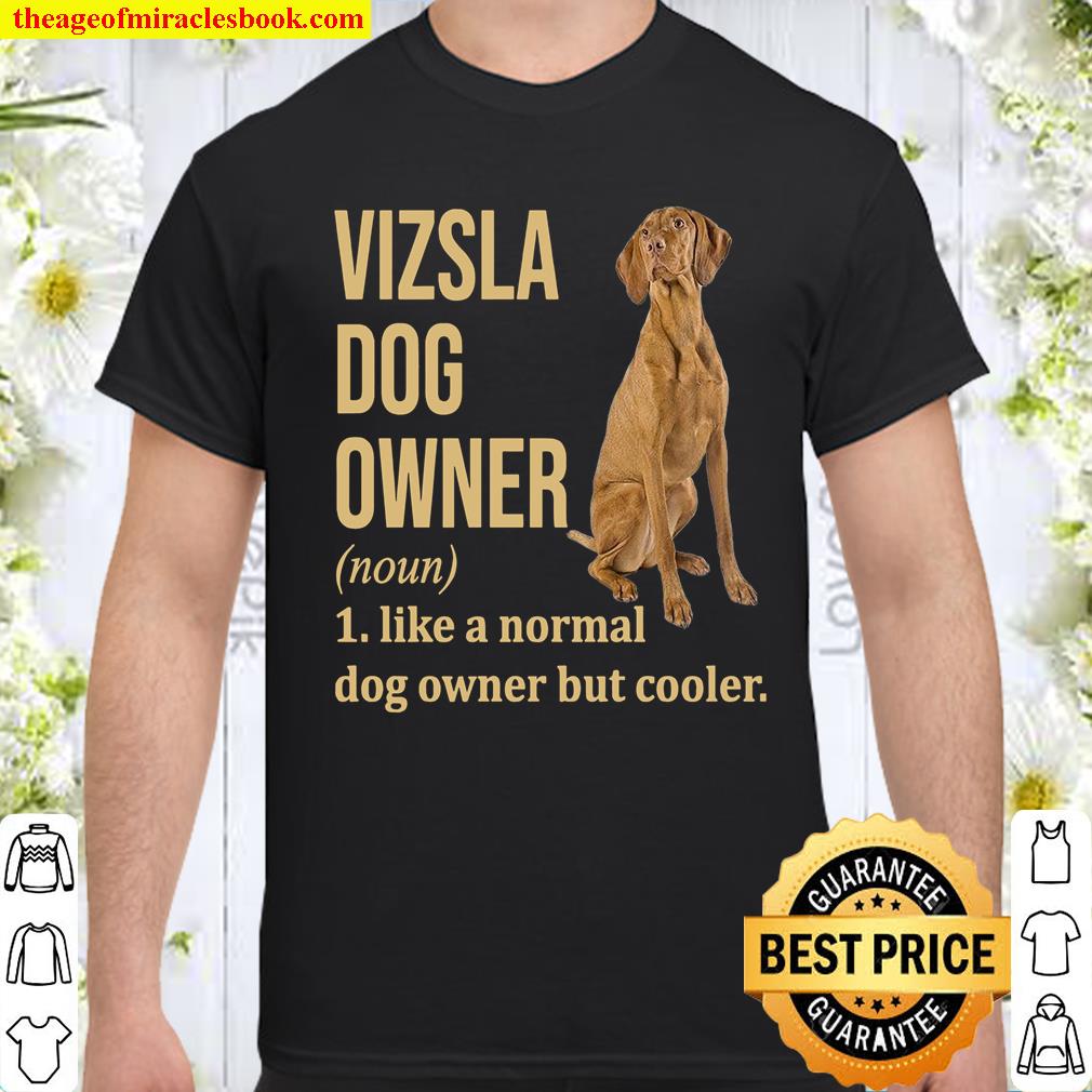 Vizsla Dog Owner 1 Like A Normal Dog Owner But Cooler Shirt, hoodie, tank top, sweater Vizsla Dog Owner 1 Like A Normal Dog Owner But Cooler Shirt, hoodie, tank top, sweater