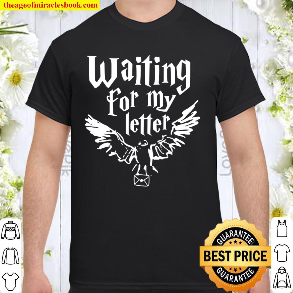 Waiting for my letter 2021 Shirt, Hoodie, Long Sleeved, SweatShirt Waiting for my letter 2021 Shirt, Hoodie, Long Sleeved, SweatShirt