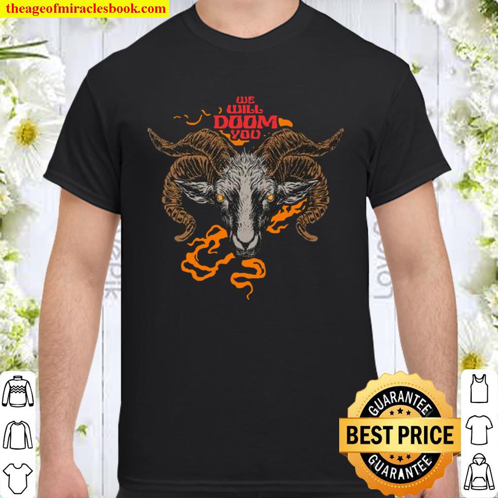 We Will Doom You hot Shirt, Hoodie, Long Sleeved, SweatShirt