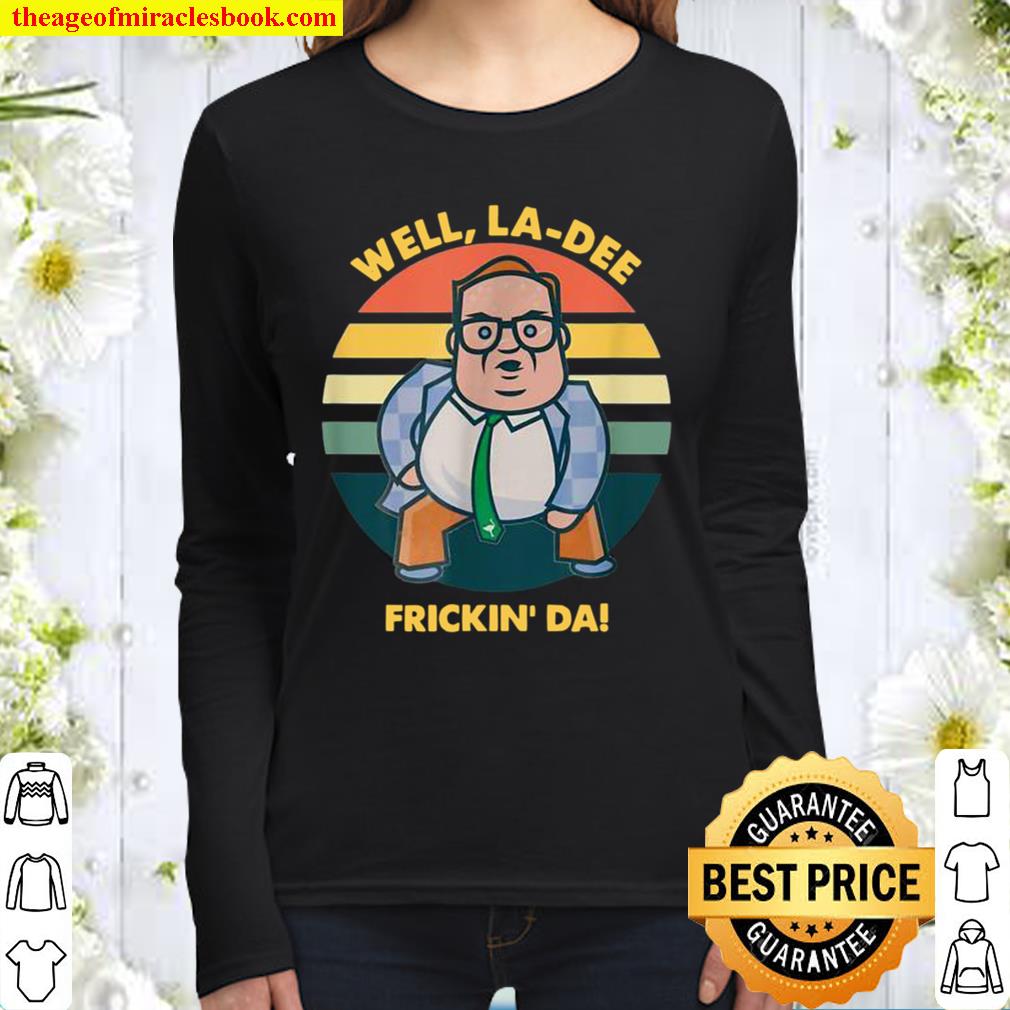 WellLaDeeFrickin’Da Women Long Sleeved
